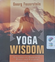 Yoga Wisdom written by Georg Feuerstein performed by Georg Feuerstein on Audio CD (Abridged)